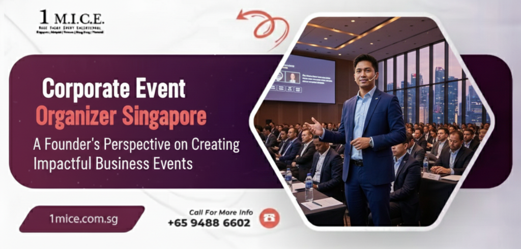 Corporate Event Organizer Singapore: A Founder’s Perspective on Creating Impactful Business Events